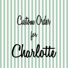 Load image into Gallery viewer, Custom Order for Charlotte 17
